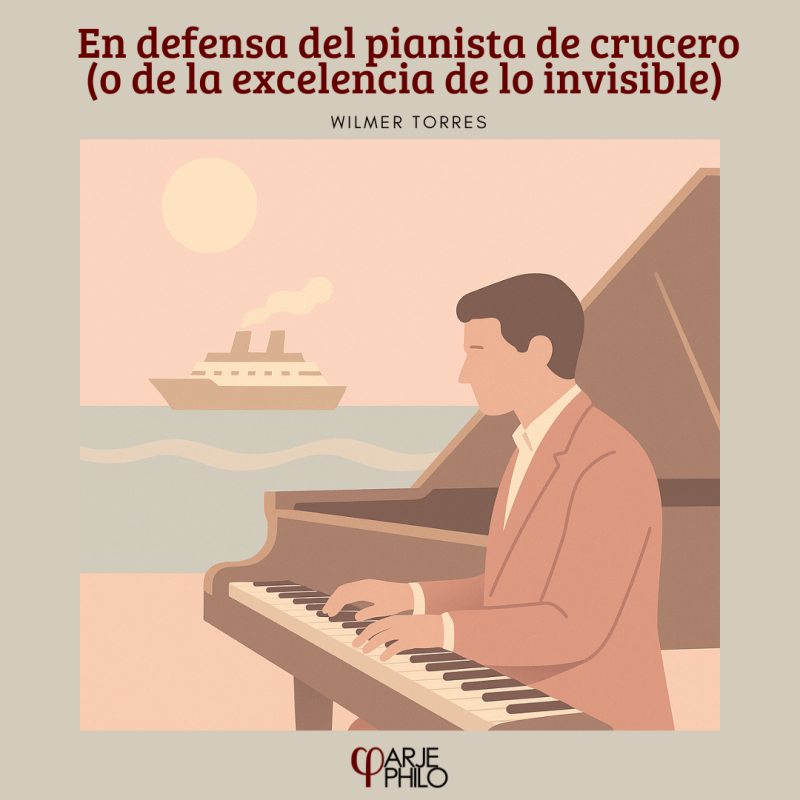 En defensa del pianista de crucero (o de la excelencia de lo&nbsp;invisible)
